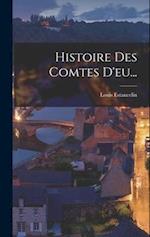 Histoire Des Comtes D'eu...