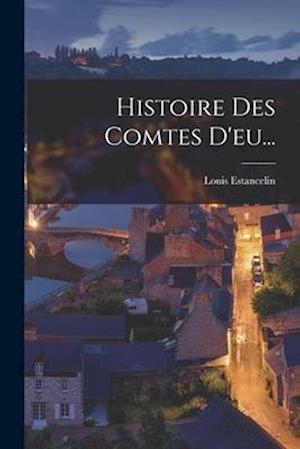 Histoire Des Comtes D'eu...