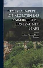 Regesta Imperii ... Die Regesten Des Kaiserreichs ... 1198-1254. Neu Bearb 