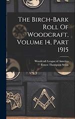 The Birch-bark Roll Of Woodcraft, Volume 14, Part 1915 