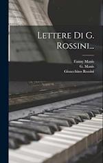 Lettere Di G. Rossini...