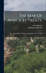 The Map Of Africa By Treaty: Great Britain & France To Zanzibar, Nos. 103-208 