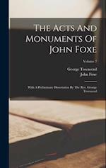 The Acts And Monuments Of John Foxe: With A Preliminary Dissertation By The Rev. George Townsend; Volume 7 