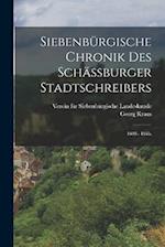 Siebenbürgische Chronik des Schässburger Stadtschreibers