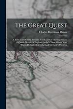 The Great Quest: A Romance Of 1826, Wherein Are Recorded The Experiences Of Josiah Woods Of Topham, And Of Those Others With Whom He Sailed For Cuba A