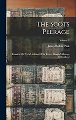 The Scots Peerage: Founded On Wood's Edition Of Sir Robert Douglas's Peerage Of Scotland; Volume 2 