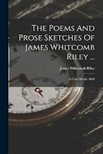 The Poems And Prose Sketches Of James Whitcomb Riley ...: A Child-world. 1898 