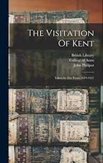 The Visitation Of Kent: Taken In The Years 1619-1621 