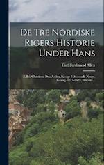 De Tre Nordiske Rigers Historie Under Hans