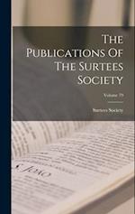 The Publications Of The Surtees Society; Volume 79 
