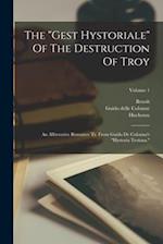 The "gest Hystoriale" Of The Destruction Of Troy: An Alliterative Romance Tr. From Guido De Colonna's "hystoria Troiana."; Volume 1 