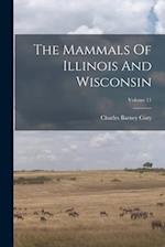The Mammals Of Illinois And Wisconsin; Volume 11 