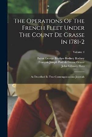 The Operations Of The French Fleet Under The Count De Grasse In 1781-2: As Described In Two Contemporaneous Journals; Volume 4
