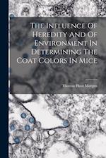 The Influence Of Heredity And Of Environment In Determining The Coat Colors In Mice 
