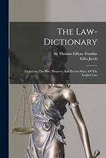 The Law-dictionary: Explaining The Rise, Progress, And Present State, Of The English Law 
