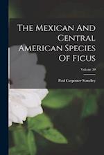 The Mexican And Central American Species Of Ficus; Volume 20 