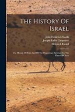 The History Of Israel: The History Of Ezra And Of The Hagiocracy In Israel To The Time Of Christ 