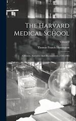 The Harvard Medical School: A History, Narrative And Documentary. 1782-1905; Volume 2 