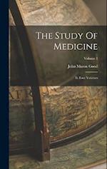 The Study Of Medicine: In Four Volumes; Volume 1 