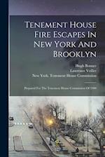 Tenement House Fire Escapes In New York And Brooklyn: Prepared For The Tenement House Commission Of 1900 