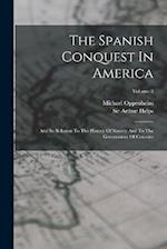 The Spanish Conquest In America: And Its Relation To The History Of Slavery And To The Government Of Colonies; Volume 3 