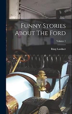 Funny Stories About The Ford; Volume 1