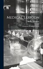 Medical Lexicon: A Dictionary Of Medical Science 