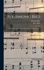 Fly, Singing Bird: Three-part Song For Female Voices And Orchestra, Issue 2 