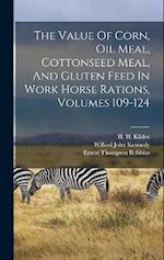 The Value Of Corn, Oil Meal, Cottonseed Meal, And Gluten Feed In Work Horse Rations, Volumes 109-124 