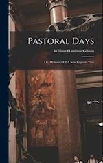Pastoral Days: Or, Memories Of A New England Year 