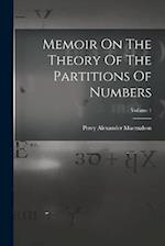 Memoir On The Theory Of The Partitions Of Numbers; Volume 1 