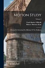 Motion Study: A Method For Increasing The Efficiency Of The Workman; Volume 3 