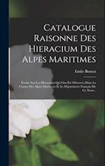 Catalogue Raisonne Des Hieracium Des Alpes Maritimes