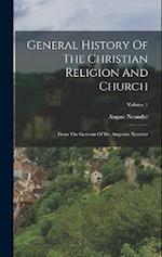 General History Of The Christian Religion And Church: From The German Of Dr. Augustus Neander; Volume 1 