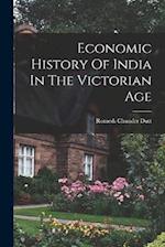 Economic History Of India In The Victorian Age 