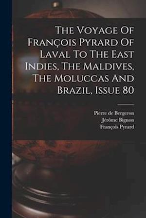 The Voyage Of François Pyrard Of Laval To The East Indies, The Maldives, The Moluccas And Brazil, Issue 80