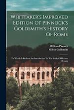 Whittaker's Improved Edition Of Pinnock's Goldsmith's History Of Rome: To Which Is Prefixed An Introduction To The Study Of Roman History 