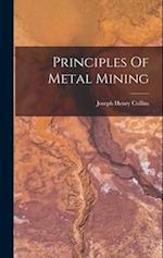 Principles Of Metal Mining 