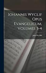 Iohannis Wyclif Opus Evangelicum, Volumes 3-4