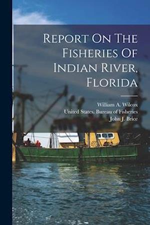 Report On The Fisheries Of Indian River, Florida