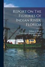 Report On The Fisheries Of Indian River, Florida 