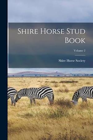 Shire Horse Stud Book; Volume 2