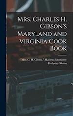 Mrs. Charles H. Gibson's Maryland and Virginia Cook Book 