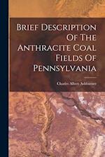 Brief Description Of The Anthracite Coal Fields Of Pennsylvania 