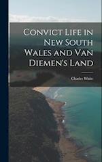 Convict Life in New South Wales and Van Diemen's Land 