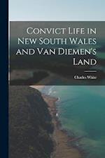 Convict Life in New South Wales and Van Diemen's Land 
