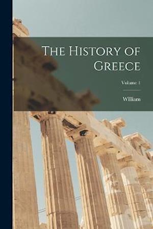 The History of Greece; Volume 1