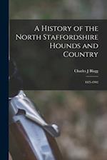 A History of the North Staffordshire Hounds and Country: 1825-1902 