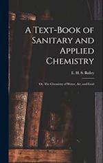 A Text-book of Sanitary and Applied Chemistry: Or, The Chemistry of Water, Air, and Food 