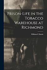 Prison-life in the Tobacco Warehouse at Richmond 
